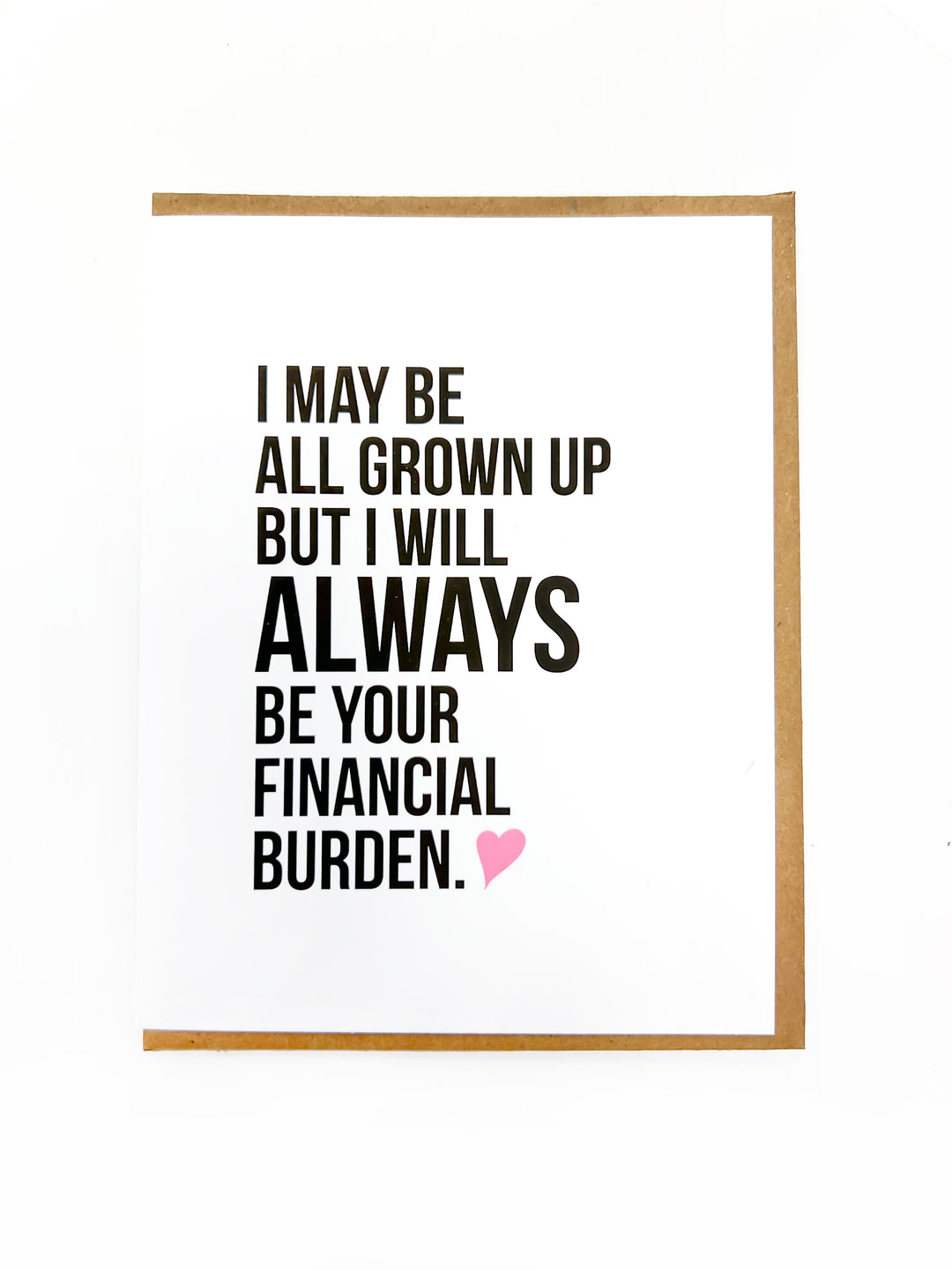 GROWN UP FINANCIAL BURDEN FATHER’S DAY CARD